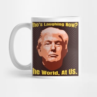 Funny The World is Laughing At Us Donald Trump Gifts Mug